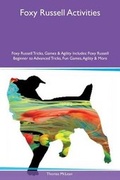 Cover: Foxy Russell Activities Foxy Russell Tricks, Games & Agility Includes - Global Pet Care International