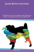 Cover: Jackie-Bichon Activities Jackie-Bichon Tricks, Games & Agility Includes - Global Pet Care International