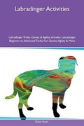 Cover: Labradinger Activities Labradinger Tricks, Games & Agility Includes - Global Pet Care International