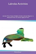 Cover: Labralas Activities Labralas Tricks, Games & Agility Includes - Global Pet Care International