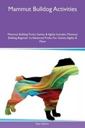 Cover: Mammut Bulldog Activities Mammut Bulldog Tricks, Games & Agility Includes - Global Pet Care International