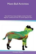 Cover: Masti-Bull Activities Masti-Bull Tricks, Games & Agility Includes - Global Pet Care International