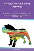 Cover: Mollett Victorian Bulldog Activities Mollett Victorian Bulldog Tricks, Games & Agility Includes - Global Pet Care International