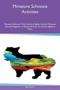 Cover: Miniature Schnoxie Activities Miniature Schnoxie Tricks, Games & Agility Includes - Global Pet Care International