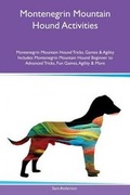 Cover: Montenegrin Mountain Hound Activities Montenegrin Mountain Hound Tricks, Games & Agility Includes - Global Pet Care International