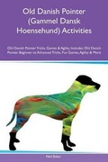 Cover: Old Danish Pointer (Gammel Dansk Hoensehund) Activities Old Danish Pointer Tricks, Games & Agility Includes - Global Pet Care International
