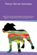 Cover: Patton Terrier Activities Patton Terrier Tricks, Games & Agility Includes - Global Pet Care International