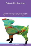 Cover: Peke-A-Pin Activities Peke-A-Pin Tricks, Games & Agility Includes - Global Pet Care International