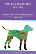 Cover: Petit Bleu de Gascogne Activities Petit Bleu de Gascogne Tricks, Games & Agility Includes - Global Pet Care International