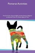 Cover: Pomerat Activities Pomerat Tricks, Games & Agility Includes - Global Pet Care International