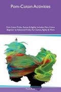 Cover: Pom-Coton Activities Pom-Coton Tricks, Games & Agility Includes - Global Pet Care International