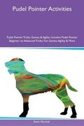 Cover: Pudel Pointer Activities Pudel Pointer Tricks, Games & Agility Includes - Global Pet Care International