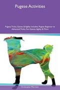 Cover: Pugese Activities Pugese Tricks, Games & Agility Includes - Global Pet Care International