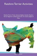 Cover: Ratshire Terrier Activities Ratshire Terrier Tricks, Games & Agility Includes - Global Pet Care International