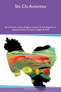 Cover: Shi Chi Activities Shi Chi Tricks, Games & Agility Includes - Global Pet Care International