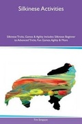 Cover: Silkinese Activities Silkinese Tricks, Games & Agility Includes - Global Pet Care International