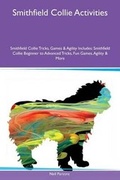 Cover: Smithfield Collie Activities Smithfield Collie Tricks, Games & Agility Includes - Global Pet Care International