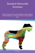 Cover: Standard Schnoodle Activities Standard Schnoodle Tricks, Games & Agility Includes - Global Pet Care International