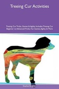 Cover: Treeing Cur Activities Treeing Cur Tricks, Games & Agility Includes - Global Pet Care International