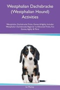 Cover: Westphalian Dachsbracke (Westphalian Hound) Activities Westphalian Dachsbracke Tricks, Games & Agility Includes - Global Pet Care International