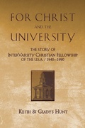 Cover: For Christ and the University - The Story of InterVarsity Christian Fellowship of the USA - 1940-1990 - Inter-Varsity Press,US