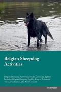 Cover: Belgian Sheepdog Activities Belgian Sheepdog Activities (Tricks, Games & Agility) Includes - Global Pet Care International