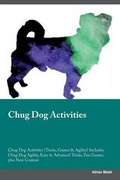 Cover: Chug Dog Activities Chug Dog Activities (Tricks, Games & Agility) Includes - Global Pet Care International