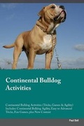 Cover: Continental Bulldog Activities Continental Bulldog Activities (Tricks, Games & Agility) Includes - Global Pet Care International