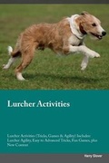 Cover: Lurcher Activities Lurcher Activities (Tricks, Games & Agility) Includes - Global Pet Care International