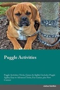 Cover: Puggle Activities Puggle Activities (Tricks, Games & Agility) Includes - Global Pet Care International
