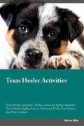 Cover: Texas Heeler Activities Texas Heeler Activities (Tricks, Games & Agility) Includes - Global Pet Care International