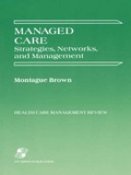 Cover: Managed Care: Strategies, Networks, and Management - Aspen Publishers Inc.,U.S.
