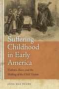 Cover: Suffering Childhood in Early America - University of Georgia Press