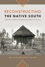 Cover: Reconstructing the Native South - University of Georgia Press