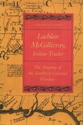 Cover: Lachlan McGillivray, Indian Trader - University of Georgia Press
