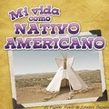 Cover: Mi Vida Como Nativo Americano - Rourke Educational Media