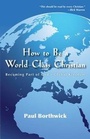 Cover: How to Be a World-Class Christian - Becoming Part of God`s Global Kingdom - Inter-Varsity Press,US