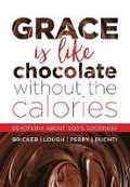 Cover: Grace Is Like Chocolate Without the Calories - Worthy Publishing