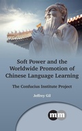Cover: Soft Power and the Worldwide Promotion of Chinese Language Learning - Multilingual Matters