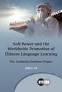 Cover: Soft Power and the Worldwide Promotion of Chinese Language Learning - Multilingual Matters