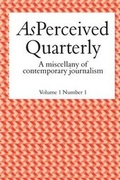 Cover: As Perceived Quarterly, Volume 1, Number 1 - Asperceived