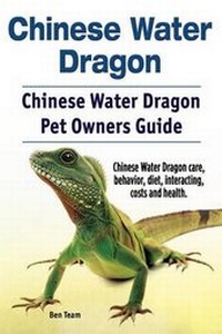 Abbildung von: Chinese Water Dragon. Chinese Water Dragon Pet Owners Guide. Chinese Water Dragon care, behavior, diet, interacting, costs and health. - Imb Publishing Chinese Water Dragon