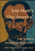 Cover: Jose Marti's Our America - Duke University Press