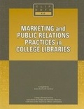Cover: Marketing and Public Relations Practices in College Libraries - Association of College & Research Libraries