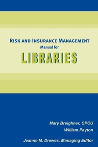 Enlarge image Cover: Risk and Insurance Management Manual for Libraries - ALA Editions
