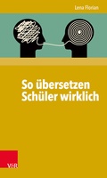 Cover: So &uuml;bersetzen Sch&uuml;ler wirklich - Vandenhoeck & Ruprecht