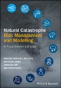 Cover: Natural Catastrophe Risk Management and Modelling - Wiley-Blackwell