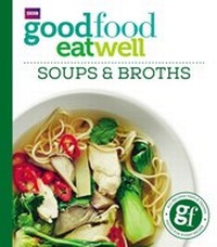 Abbildung von: Good Food: Eat Well Soups and Broths - BBC Digital