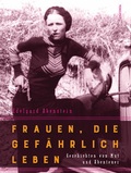 Cover: Frauen, die gef&auml;hrlich leben - Geschichten von Mut und Abenteuer - Anaconda Verlag