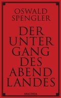 Cover: Der Untergang des Abendlandes. Vollst&auml;ndige Ausgabe - Anaconda Verlag